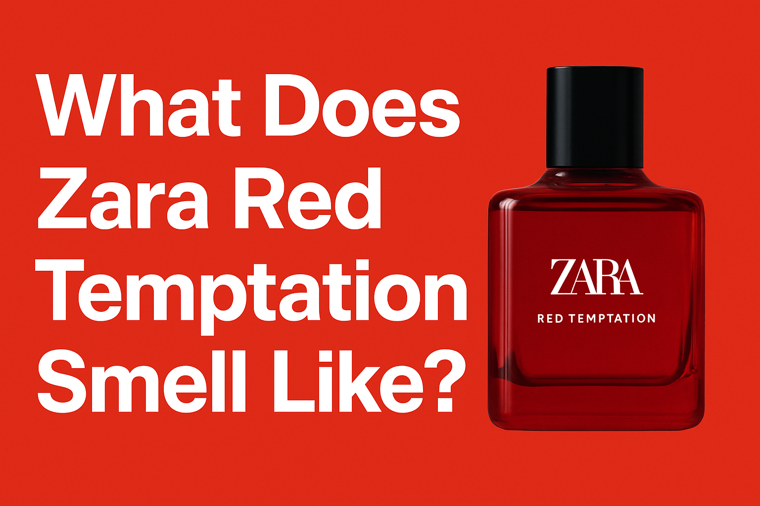 What Does Zara Red Temptation Smell Like?